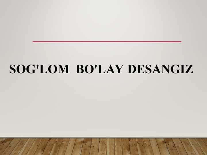 SOG'LOM BO'LAY DESANGIZ