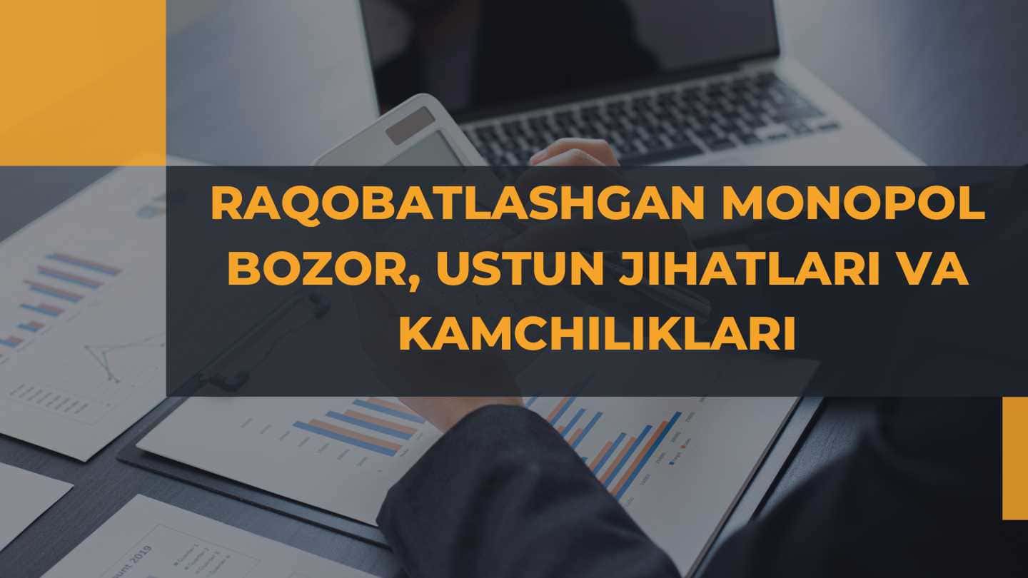 Raqobatlashtirilgan monopol bozor: mohiyati, ustunliklari va kamchiliklari | Referat | 1-kurs