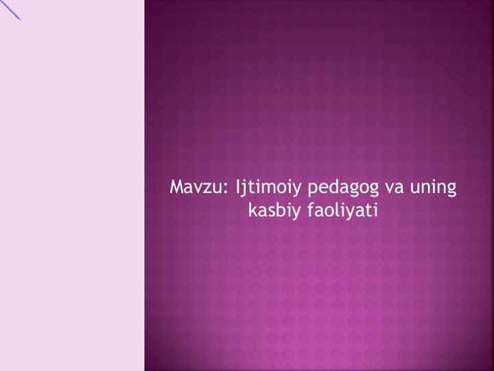 Ijtimoiy pedagog va uning kasbiy faoliyati