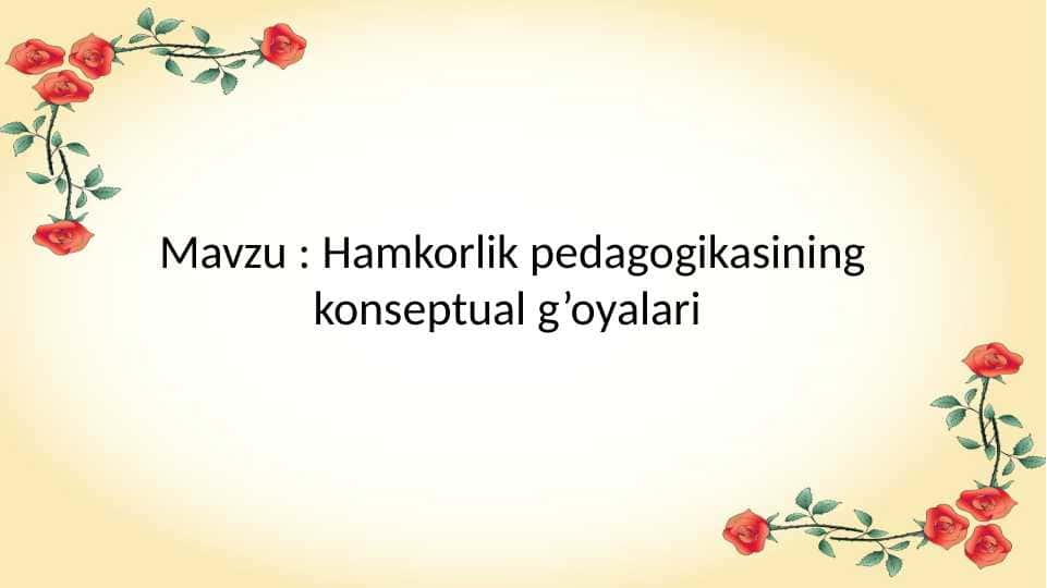 Hamkorlik pedagogikasining konseptual g’oyalari — копияHamkorlik pedagogikasining konseptual g’oyalari — копия