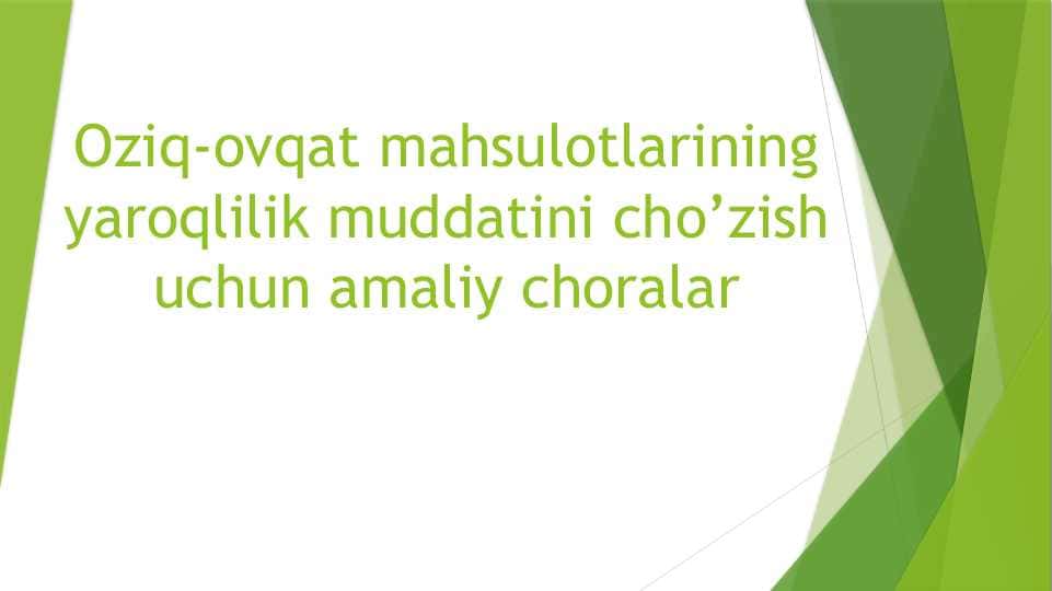 Oziq-ovqat mahsulotlarining yaroqlilik muddatini cho’zish uchun amaliy choralar