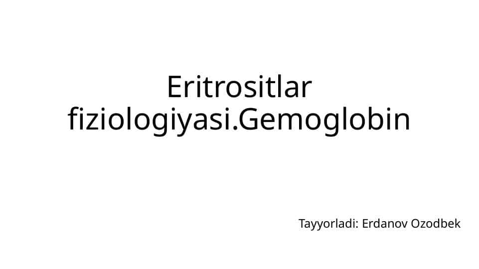 Eritrositlar fiziologiyasi.Gemoglobin
