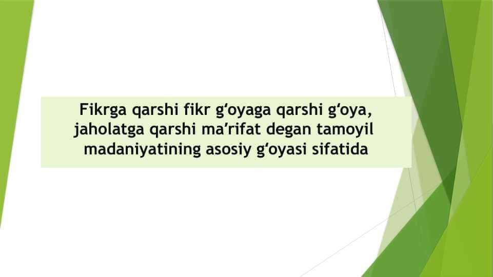 Fikrga qarshi fikr gʻoyaga qarshi gʻoya, jaholatga qarshi maʼrifat degan tamoyil madaniyatining asosiy gʻoyasi sifatida