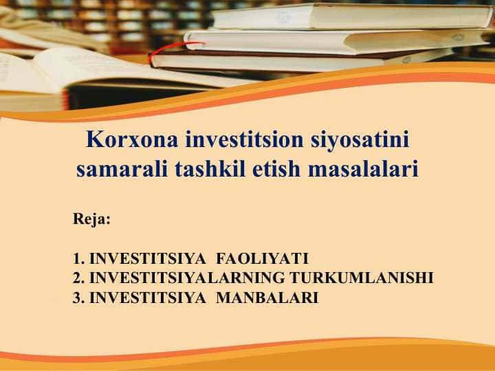 Korxona investitsion siyosatini samarali tashkil etish masalalari