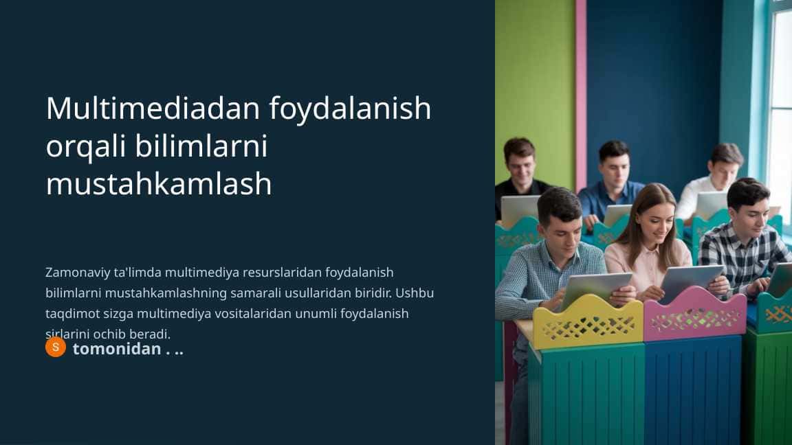 Multimediadan foydalanish orqali bilimlarni mustahkamlashMultimediadan foydalanish orqali bilimlarni mustahkamlash