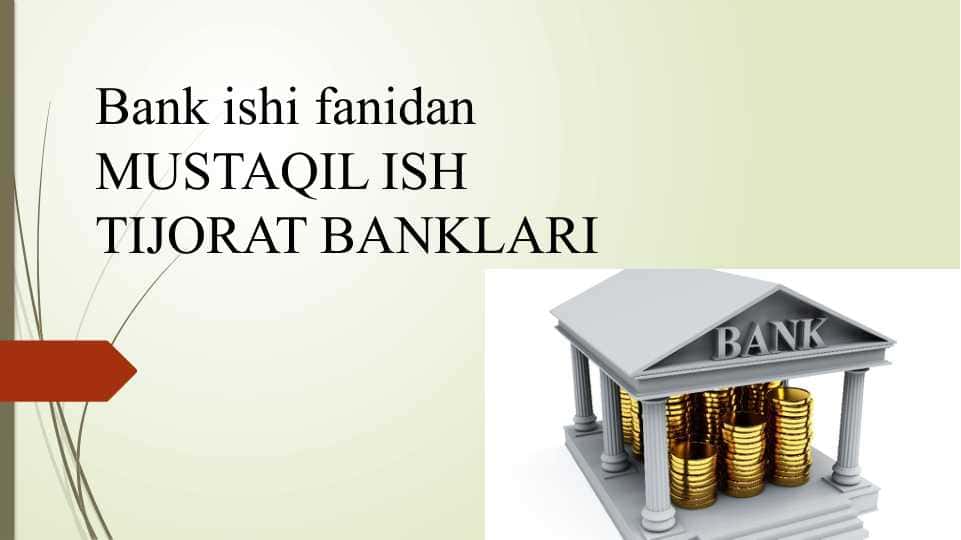 Bank ishi. Tijorat Banklari haqida ma'lumot