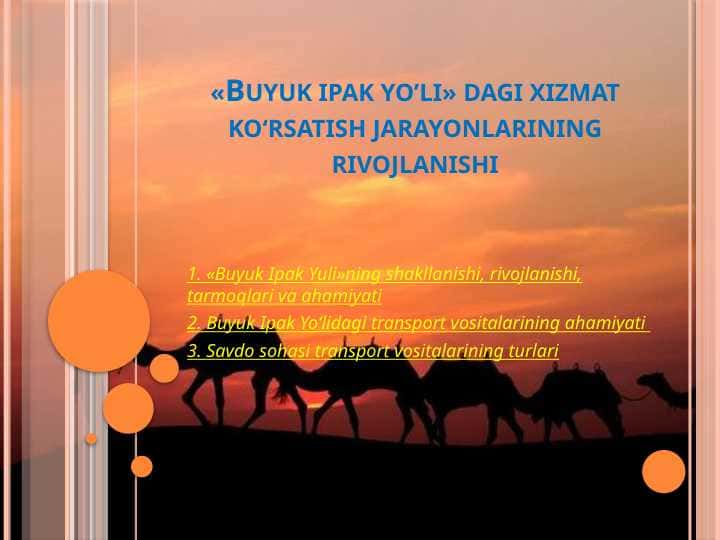 Buyuk ipak yo’li» dagi xizmat ko‘rsatish jarayonlarining rivojlanishi