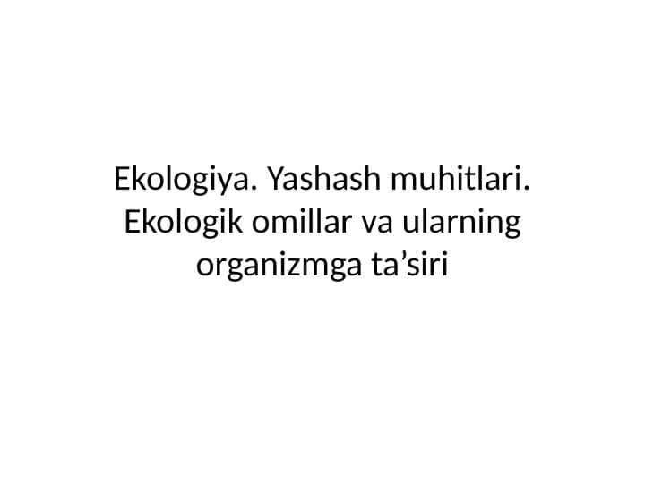 Ekologiya. Yashash muhitlari. Ekologik omillar va ularning organizmga ta’siri