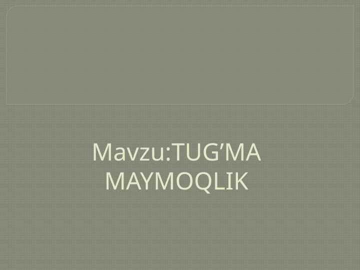 TUG’MA MAYMOQLIK . Travmatologiya