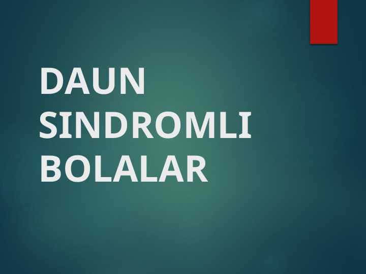 DAUN SINDROMLI BOLALAR