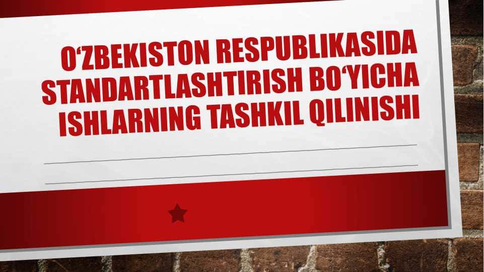 O‘zbekiston Respublikasida standartlashtirish bo‘yicha ishlarning tashkil qilinishi