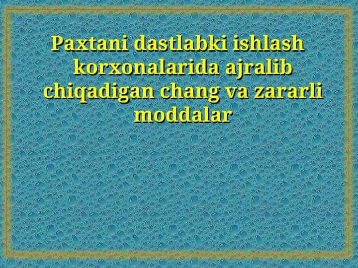Paxtani dastlabki ishlash korxonalarida ajralib chiqadigan chang va zararli moddalarPaxtani dastlabki ishlash korxonalarida ajralib chiqadigan chang va zararli moddalar