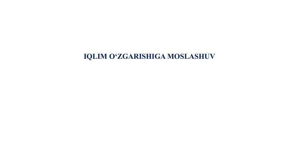 IQLIM O‘ZGARISHIGA MOSLASHUV