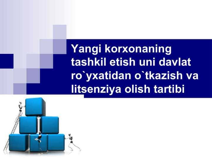 Yangi korxonaning tashkil etish uni davlat ro`yxatidan o`tkazish va litsenziya olish tartibi