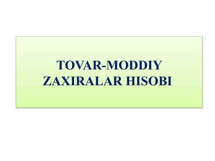 TOVAR-MODDIY ZAXIRALAR HISOBI