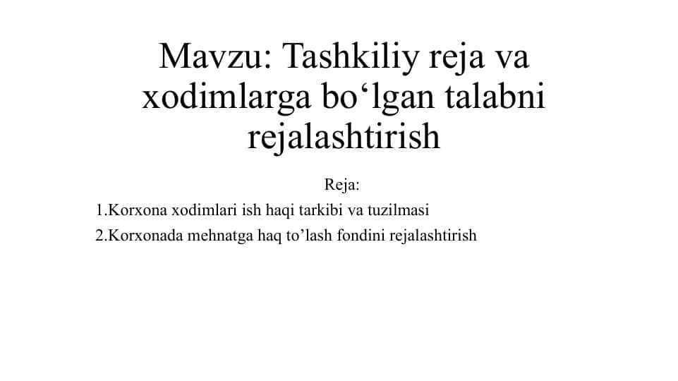 Tashkiliy reja va xodimlarga bo‘lgan talabni rejalashtirish