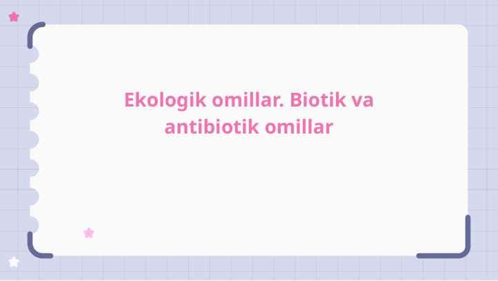Ekologik omillar. Biotik va antibiotik omillar