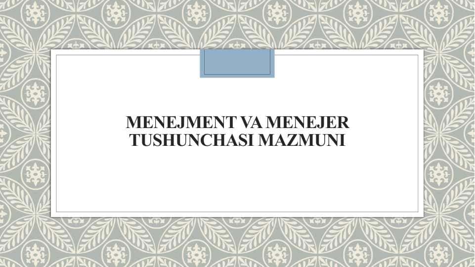 Menejment va Menejer tushunchasi mazmuni