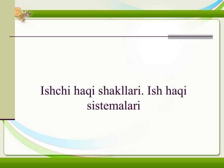 Ishchi haqi shakllari. Ish haqi sistemalari