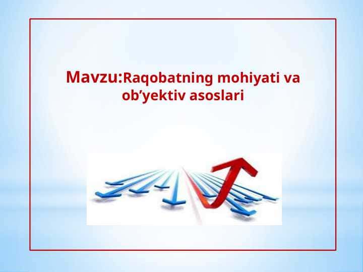 Raqobatning mohiyati va ob’yektiv asoslari
