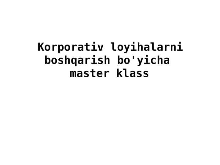 Korporativ loyihalarni boshqarish bo'yicha master klass