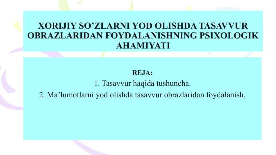 XORIJIY SO’ZLARNI YOD OLISHDA TASAVVUR OBRAZLARIDAN FOYDALANISHNING PSIXOLOGIK AHAMIYATI