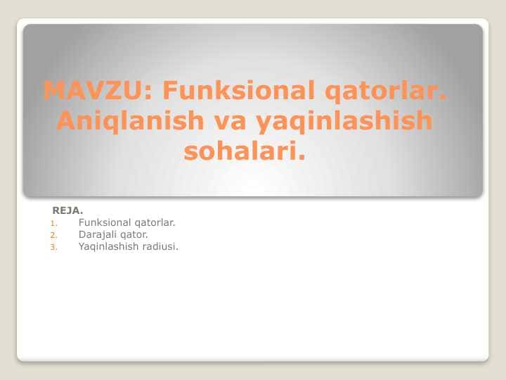 Funksional qatorlar. Aniqlanish va yaqinlashish sohalari