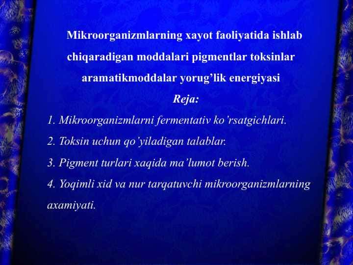 Mikroorganizmlarning xayot faoliyatida ishlab chiqaradigan moddalari pigmentlar toksinlar aramatikmoddalar yorug’lik energiyasi