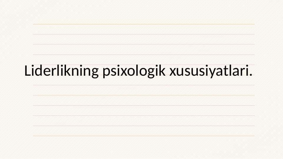 Liderlikning psixologik xususiyatlari.