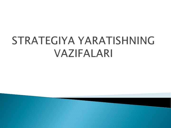 STRATEGIYA YARATISHNING VAZIFALARI