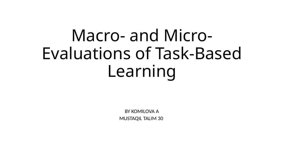 macro nad micro evaluation of task-based learning