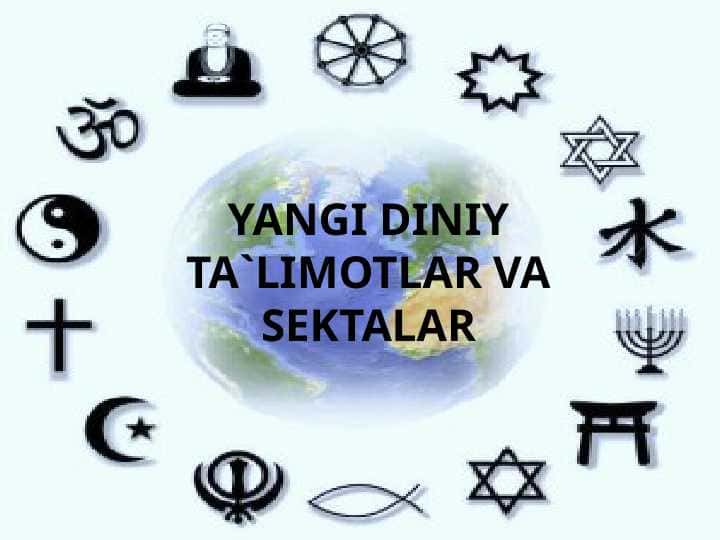YANGI DINIY TA`LIMOTLAR VA SEKTALAR