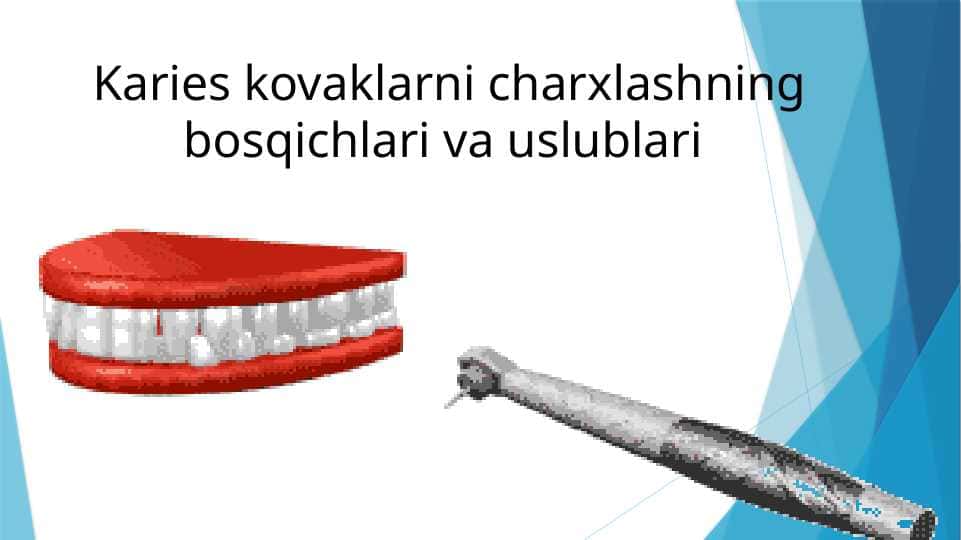 Karies kovaklarni charxlashning bosqichlari va uslublari