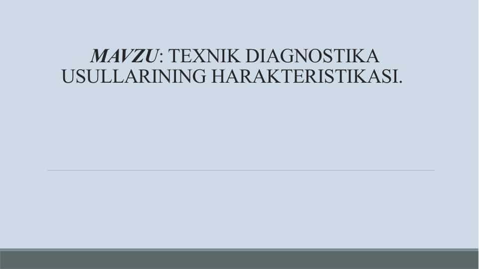 TEXNIK DIAGNOSTIKA USULLARINING HARAKTERISTIKASI