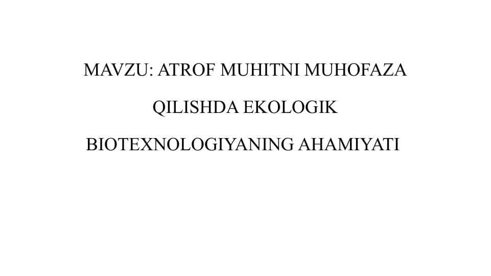 ATROF MUHITNI MUHOFAZA QILISHDA EKOLOGIK BIOTEXNOLOGIYANING AHAMIYATI