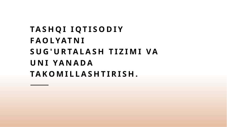 TASHQI IQTISODIY FAOLYATNI SUG'URTALASH TIZIMI VA UNI YANADA TAKOMILLASHTIRISH.