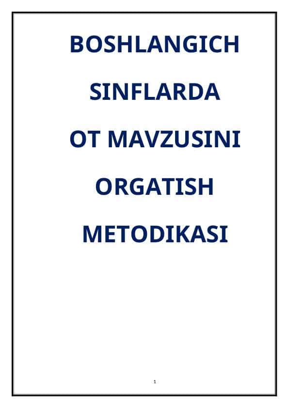 BOSHLANGICH SINFLARDA OT MAVZUSINI ORGATISH METODIKASI haqida umumiy tushuncha kurs ishi