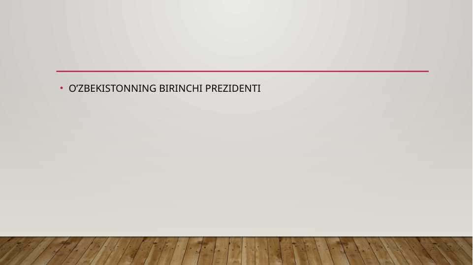 O’ZBEKISTONNING BIRINCHI PREZIDENTI