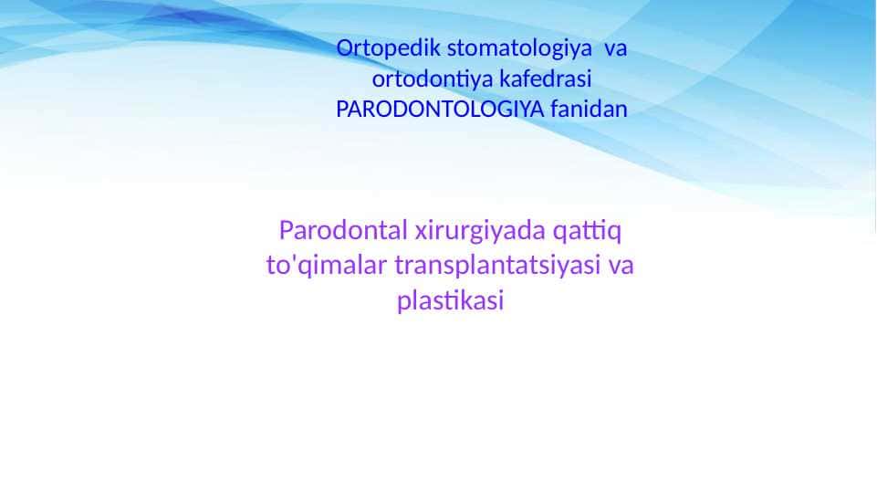 Parodontal xirurgiyada qattiq to'qimalar transplantatsiyasi va plastikasi