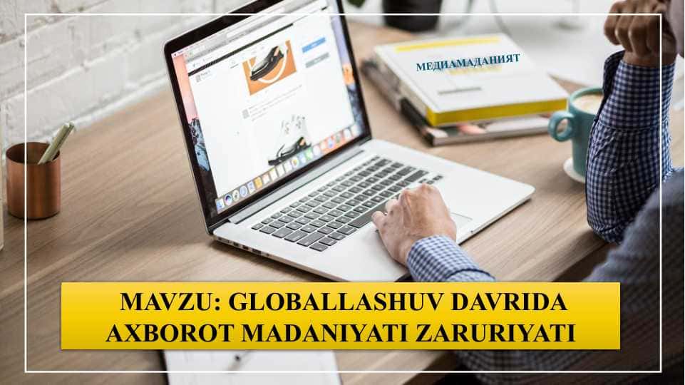 GLOBALLASHUV DAVRIDA AXBOROT MADANIYATI ZARURIYATI