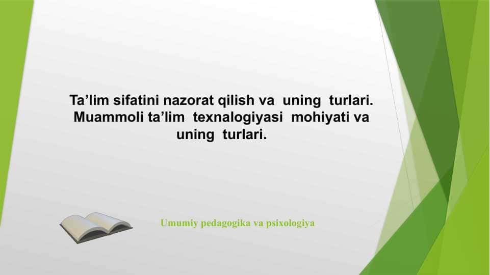 Ta’lim sifatini nazorat qilish va uning turlari. Muammoli ta’lim texnalogiyasi mohiyati va uning turlari