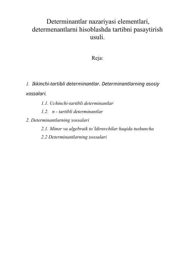 Determinantlar nazariyasi elementlari, determenantlarni hisoblashda tartibni pasaytirish usuli.