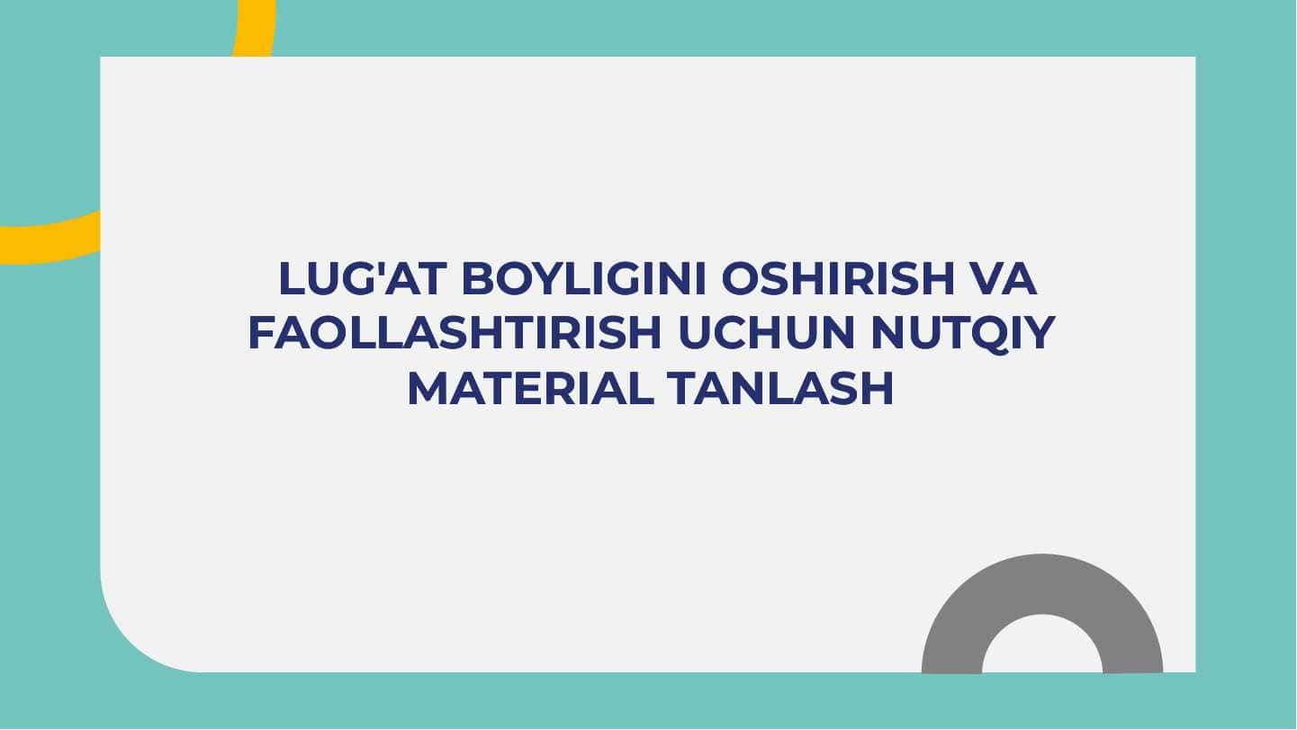 lug'at boyligini oshirish va faollashtirish uchun nutqiy material tanlash