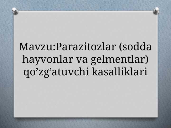 Parazitozlar (sodda hayvonlar va gelmentlar) qo’zg’atuvchi kasalliklari