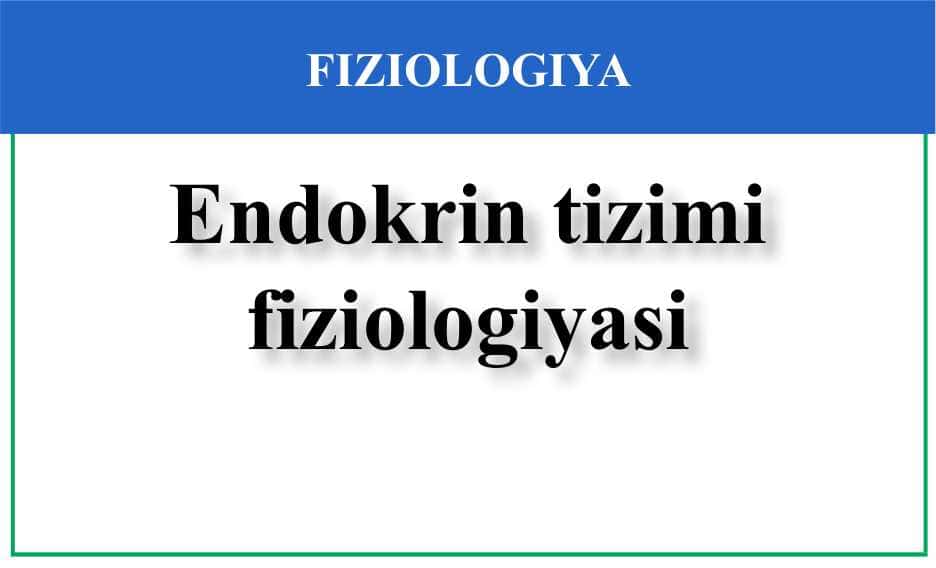 Endokrin tizimi fiziologiyasi Эндокрин тизим физиологияси