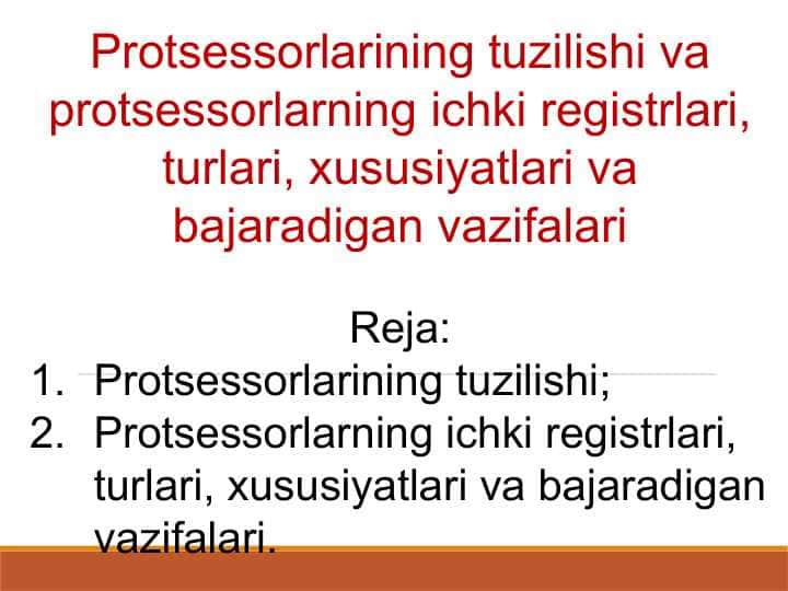 Protsessorlarining tuzilishi va protsessorlarning ichki registrlari, turlari, xususiyatlari va bajaradigan vazifalari