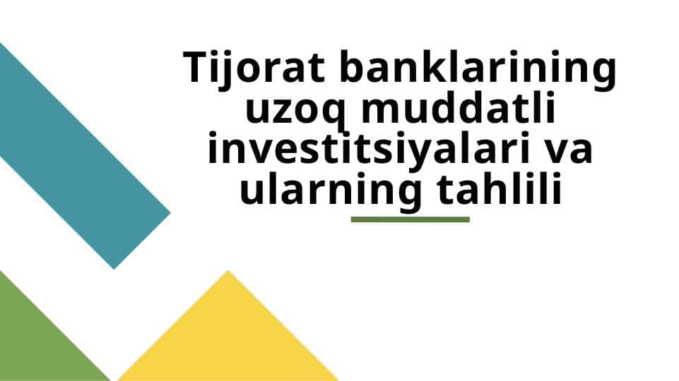 Tijorat banklarining uzoq muddatli investitsiyalari va ularning tahlili