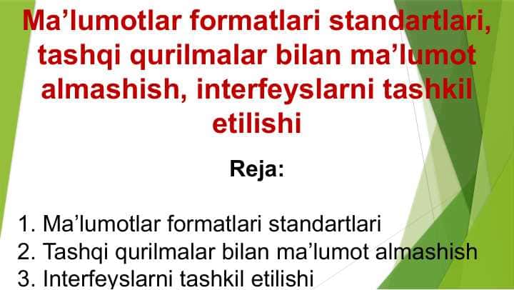 Ma’lumotlar formatlari standartlari, tashqi qurilmalar bilan ma’lumot almashish, interfeyslarni tashkil etilishi