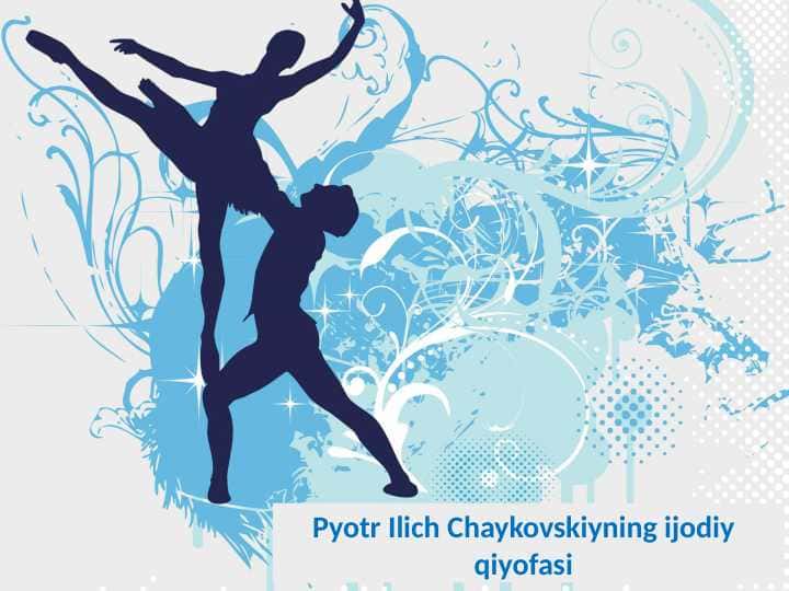 Pyotr Ilich Chaykovskiyning ijodiy qiyofasi