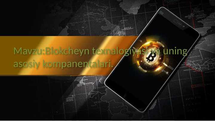 Blokcheyn texnalogiyasi va uning asosiy kompanentalari
